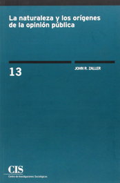 Naturaleza y orígenes de la opinión pública, John Zaller - CENTRO INVEST.SOCIOLOGICAS-CIS