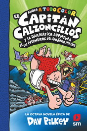 SM, Capitán Calzoncillos 8: El Capitán Calzoncillos y la dramática aventura de los engendros del inodo - Dav Pilkey