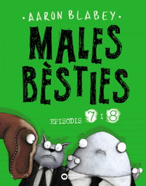 Males bèsties. Episodis 7 i 8, Aaron Blabey - BARCANOVA