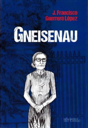 Gneisenau, Jose Francisco Guerrero Lopez - Ediciones del Genal