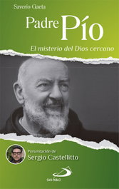 Padre Pío: El misterio del Dios cercano (Testimonios de fe), Saverio Gaeta - SAN PABLO EDITORIAL