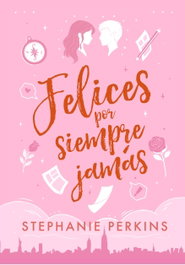 Felices por siempre jamás, Stephanie Perkins - ELASTIC BOOKS