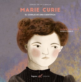 VEGUETA EDICIONES Marie Curie: El coraje de una científica (Genios de la Ciencia)