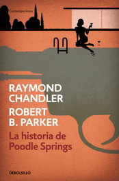 La historia de Poodle Springs, Raymond Chandler - DEBOLSILLO