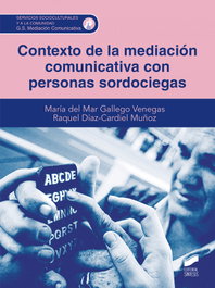 Contexto de la mediación comunicativa con personas sordociegas, María del Mar Gallego Venegas - SINTESIS EDITORIAL