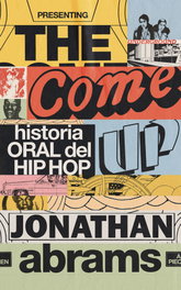 LIBURUAK, THE COME UP: HISTORIA ORAL DEL HIP HOP. - ARIMA