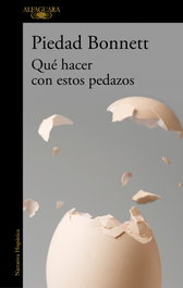 Qué hacer con estos pedazos, Piedad Bonnett - Alfaguara