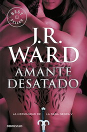 Amante desatado, J.R. Ward - DEBOLSILLO
