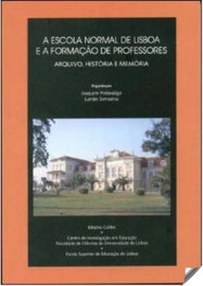 EDIÇOES COLIBRI, A ESCOLA NORMAL DE LISBOA E A FORMAÇÃO DE PROFESSORES - EDIÇOES COLIBRI