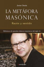 La metáfora masónica, Javier Otaola Bajeneta - MASONICA