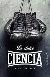 LA DULCE CIENCIA, A.J. Liebling - CAPITAN SWING LIBROS