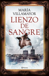 Lienzo de sangre, María Villamayor - PLANETA
