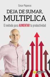 DEJA DE SUMAR, MULTIPLICA, César Piqueras Gómez de Albacete - PROFIT