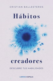Hábitos creadores, Cristian Ballesteros - LIBROS CUPULA