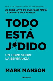 ROCABOLSILLO Todo está j*dido, Mark Manson - NO FICCION