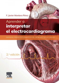 ELSEVIER EDITORIAL, APRENDER A INTERPRETAR EL ELECTROCARDIOGRAMA 2ª ED - MONTERO PÉREZ