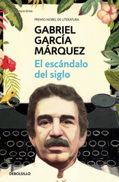 El escándalo del siglo, Gabriel García Márquez - DEBOLSILLO