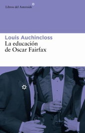 La educación de Oscar Fairfax, Louis Auchincloss - LIBROS DEL ASTEROIDE
