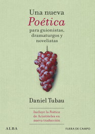 Una nueva Poética para guionistas, dramaturgos y novelistas, Daniel Tubau - ALBA