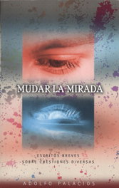 Mudar la mirada, Adolfo Palacios - EDICIONES TANTIN