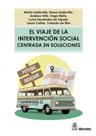 El viaje de la intervención social centrada en soluciones, Marta Soldevilla, Diana Soldevilla, And Ortiz - MORATA EDITORIAL