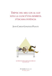 Tríptic del meu cos al llit sota la llum d'una bombeta d'escassa potència, Joan Carles González Pujalte - ONADA EDICIONS