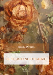 El tiempo nos deshizo, Berta Pichel - EOLAS
