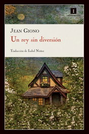 Un rey sin diversión, Jean Giono - IMPEDIMENTA