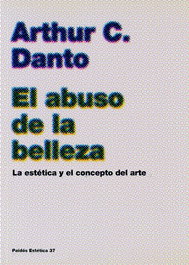 El abuso de la belleza, A. C. Danto - Paidos