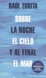 Sobre la noche el cielo y al final el mar, Raúl Zurita - RANDOM HOUSE