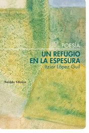 BARTLEBY, Un refugio en la espesura, Itziar Lopez Guil - BARTLEBY
