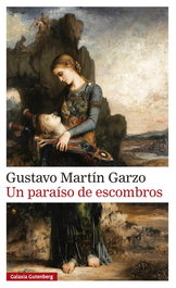 Un paraíso de escombros, Gustavo Martín Garzo - GALAXIA GUTENBERG