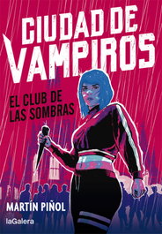 Ciudad de vampiros 1. El club de las sombras, Martín Piñol - LA GALERA