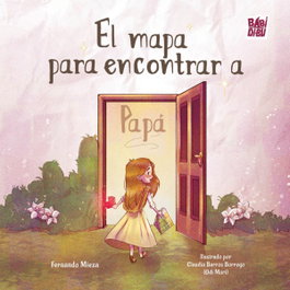 BABIDI-BU El mapa para encontrar a papá, Fernando Mieza Hernández - La mirada de Daniel