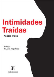 Intimidades Traídas, Acácio Pinto - EDIÇOES ESGOTADAS