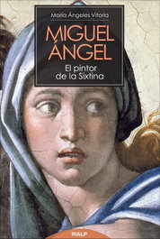 Miguel Ángel. El pintor de la Sixtina, María Ángeles Vitoria Segura - RIALP