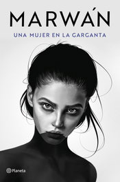 Una mujer en la garganta, Marwán - PLANETA
