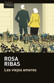 Los viejos amores, Rosa Ribas - TUSQUETS