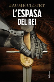 L'espasa del rei, Jaume Clotet Planas - COLUMNA EDICIONS