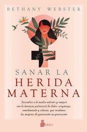 Sanar la herida materna, Bethany Webster - SIRIO EDITORIAL