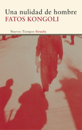 SIRUELA, Una nulidad de hombre, Fatos Kongoli - SIRUELA
