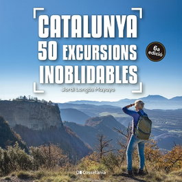 Catalunya: 50 excursions inoblidables, Jordi Longás Mayayo - COSSETANIA EDICIONS