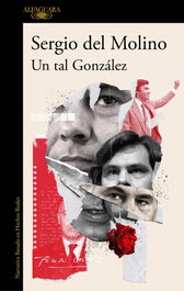 Un tal González, Sergio del Molino - ALFAGUARA