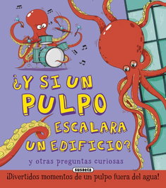 SUSAETA EDICIONES, ¿Y si un pulpo escalara un edificio?