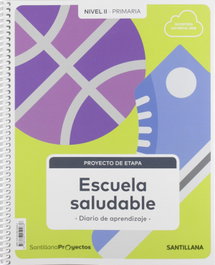 SANTILLANA, NIVEL II ESCUELA SALUDABLE 3 PRIMARIA PROYECTO CIENCIAS NATURALES - SANTILLANA
