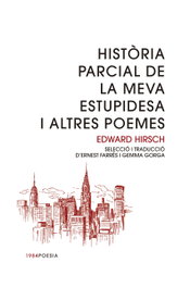 EDIC.1984, Història parcial de la meva estupidesa i altres poemes, Edward Hirsch - EDIC.1984