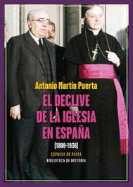 El declive de la Iglesia en España (1808-1936), Antonio Martín Puerta - ESPUELA DE PLATA