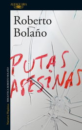 Putas asesinas, Roberto Bolaño - ALFAGUARA