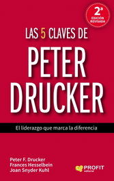 Las 5 claves de Peter Drucker, Peter Drucker; Frances Hesselbein; Joan Snyder Kuhl - PROFIT