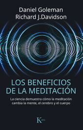 Los beneficios de la meditación, Daniel Goleman, Richard J. Davidson - KAIROS